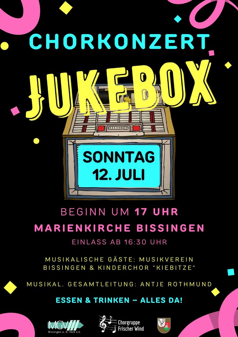 Plakat zum Chorkonzert „Jukebox“ am Sonntag, 12. Juli, um 17 Uhr in der Marienkirche Bissingen, mit dem Musikverein Bissingen als musikalischem Gast